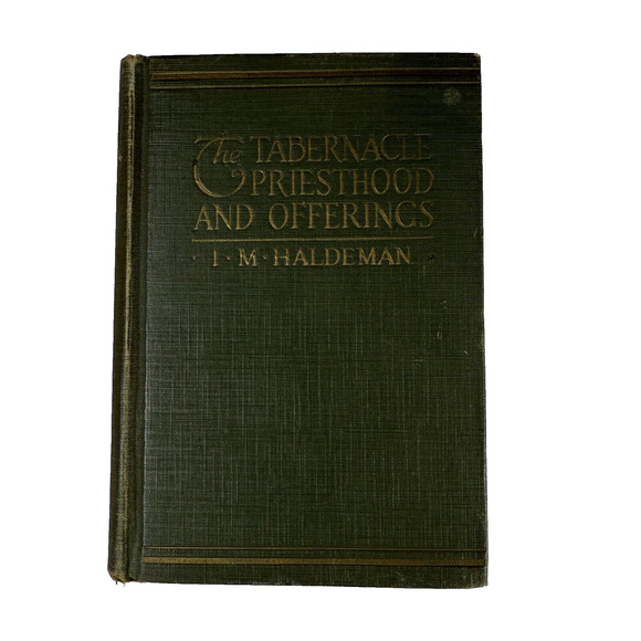 The Tabernacle Priesthood and the Offerings by I.M.Haldeman 1925 antique Book
